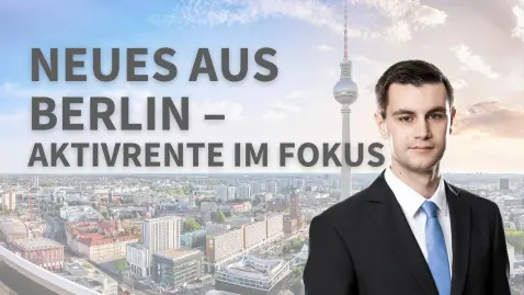 Neues aus Berlin – Aktivrente im Fokus