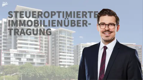 Steueroptimierte Immobilienübertragung: Verschenken? Verkaufen? Kombinieren...